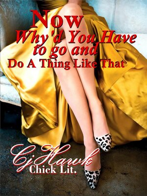 cover image of Now Why'd You Have to Go and Do a Thing Like That